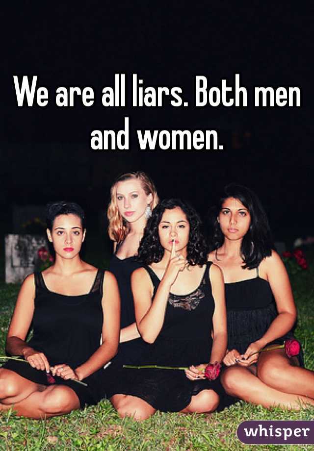 We are all liars. Both men and women.