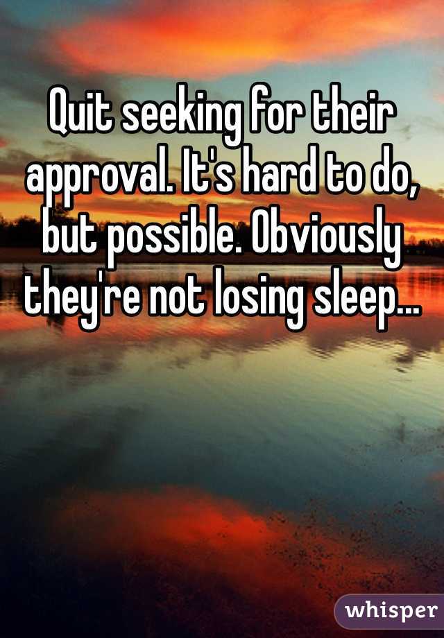 Quit seeking for their approval. It's hard to do, but possible. Obviously they're not losing sleep...