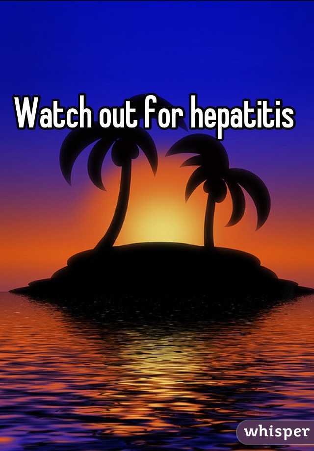 Watch out for hepatitis 