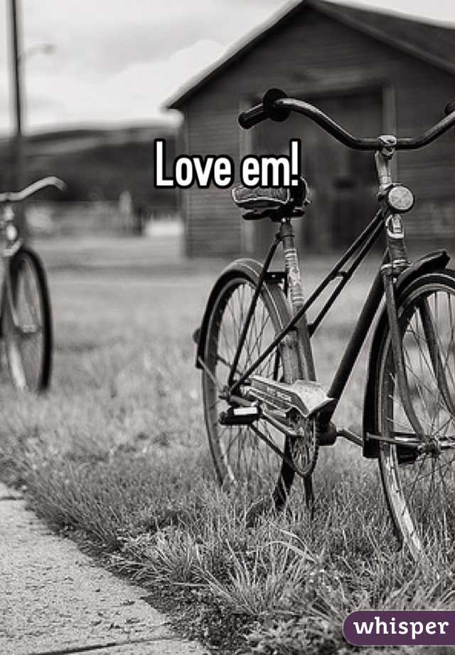 Love em!