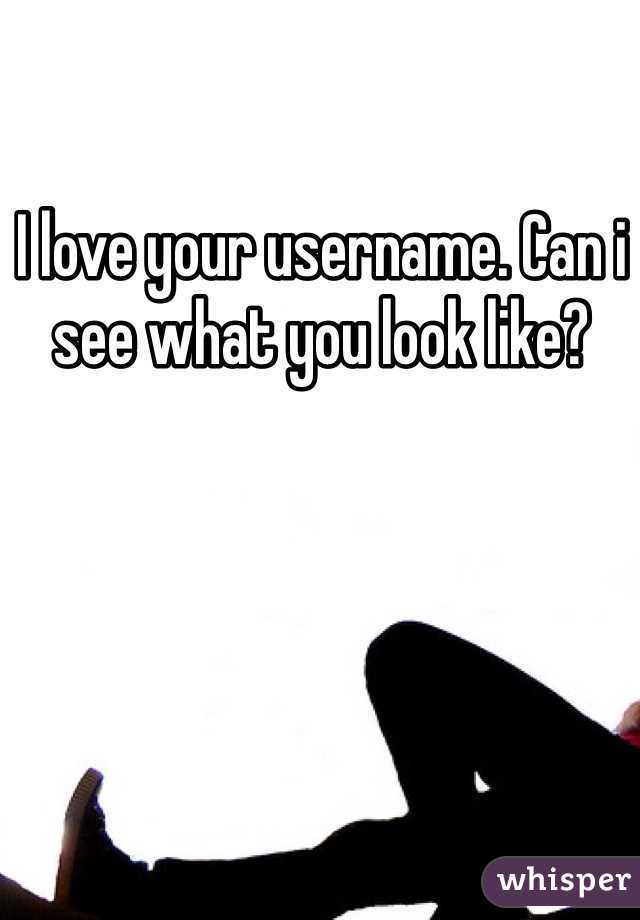 I love your username. Can i see what you look like?