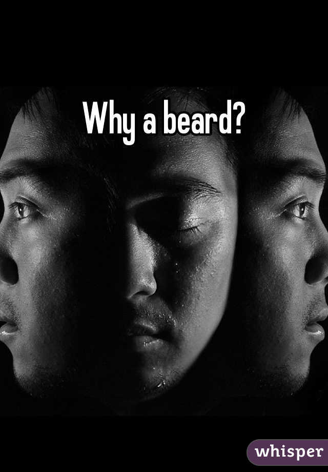 Why a beard?