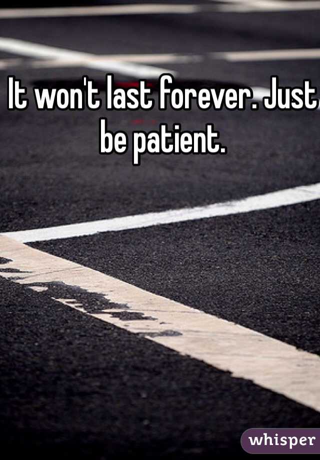 It won't last forever. Just be patient. 