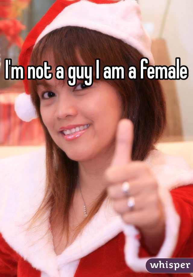 I'm not a guy I am a female