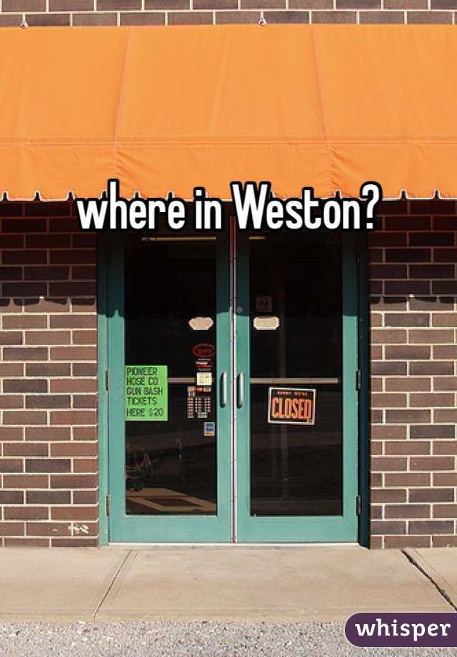 where in Weston? 