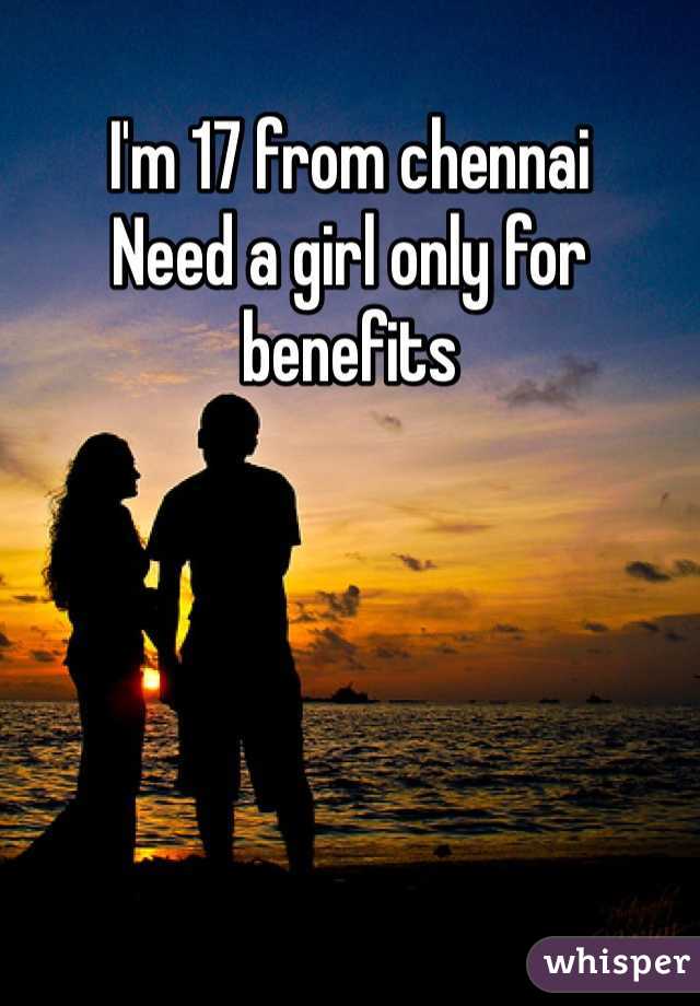 I'm 17 from chennai
Need a girl only for benefits 