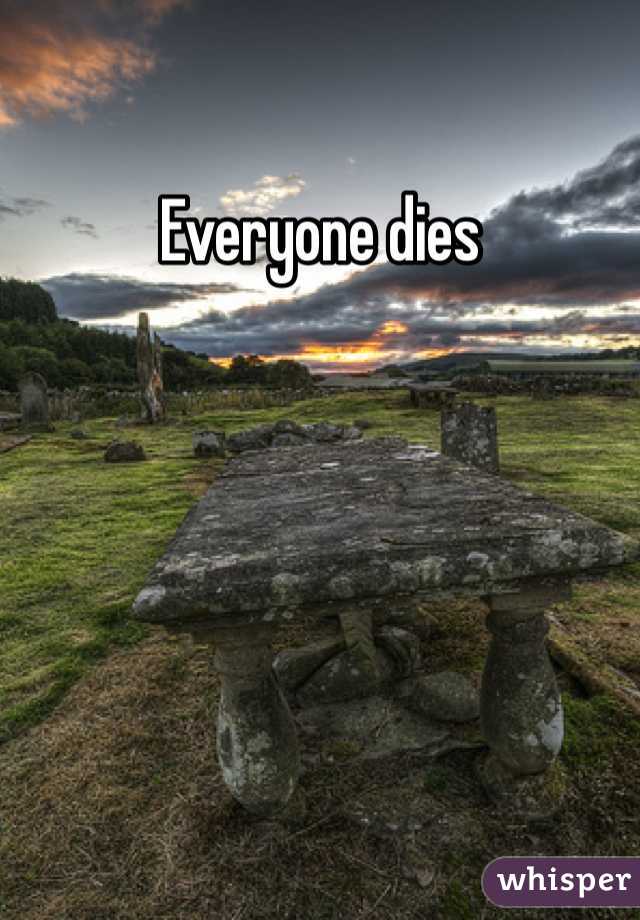 Everyone dies