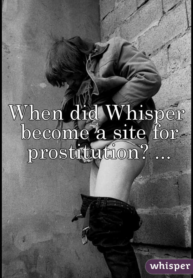 When did Whisper become a site for prostitution? ...