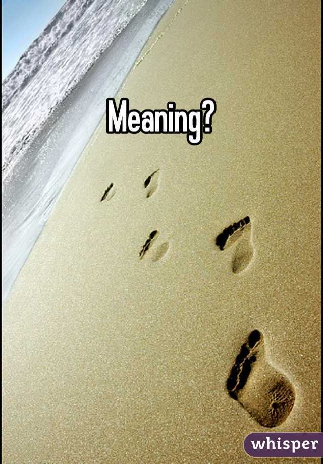 Meaning?