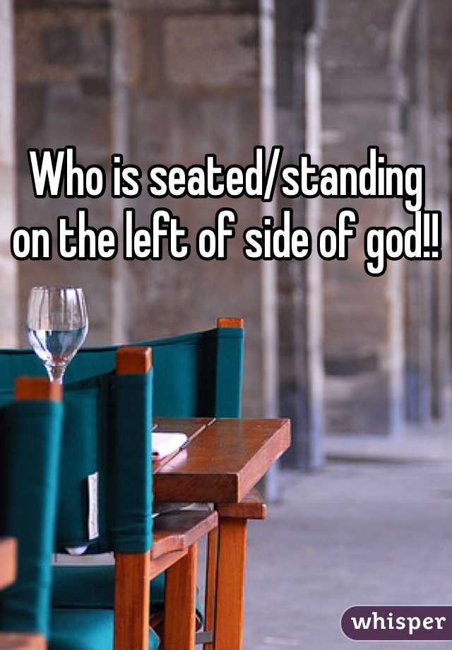 Who is seated/standing  on the left of side of god!!