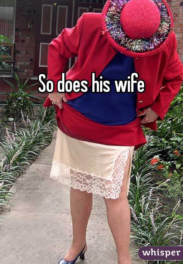 So does his wife