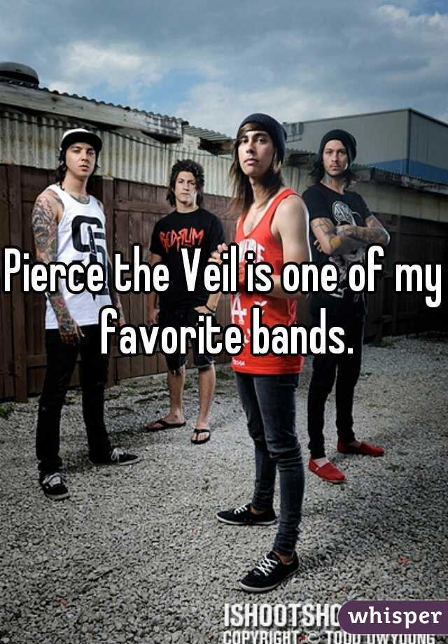 Pierce the Veil is one of my favorite bands.