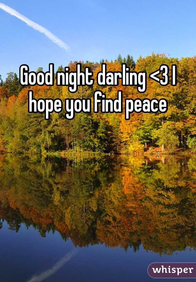 Good night darling <3 I hope you find peace 
