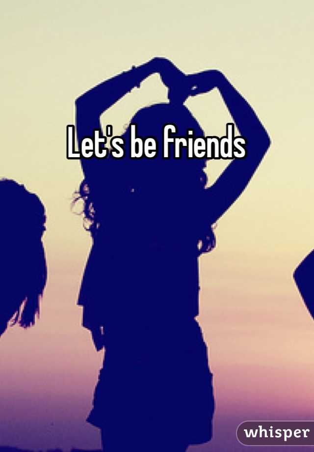 Let's be friends 