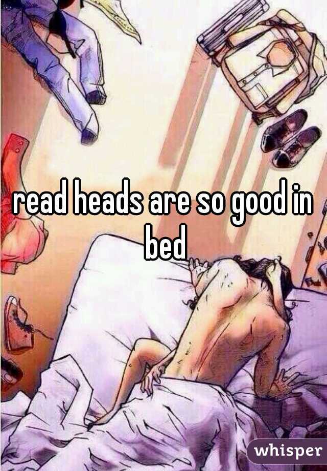 read heads are so good in bed