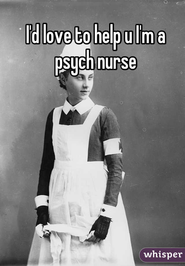 I'd love to help u I'm a psych nurse