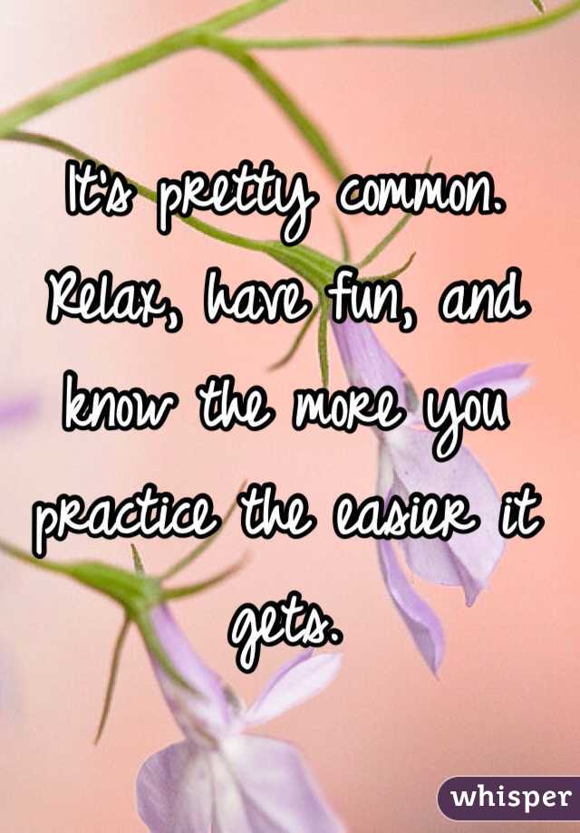 It's pretty common. Relax, have fun, and know the more you practice the easier it gets. 