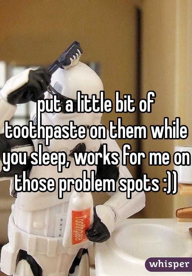 put a little bit of toothpaste on them while you sleep, works for me on those problem spots :))