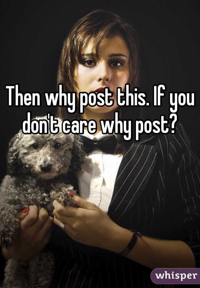 Then why post this. If you don't care why post? 