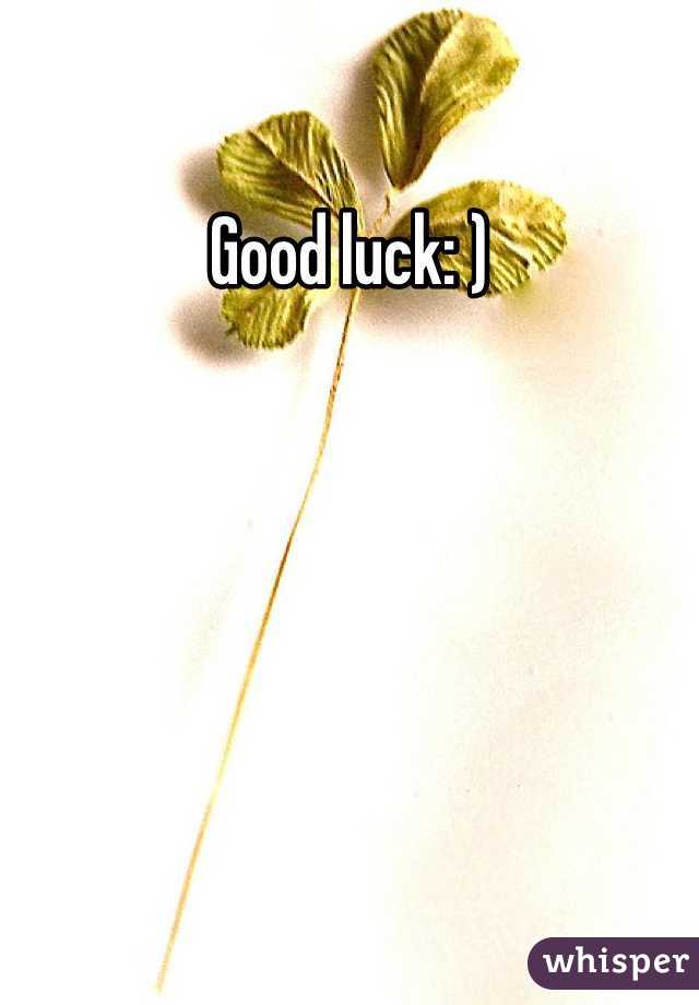 Good luck: )