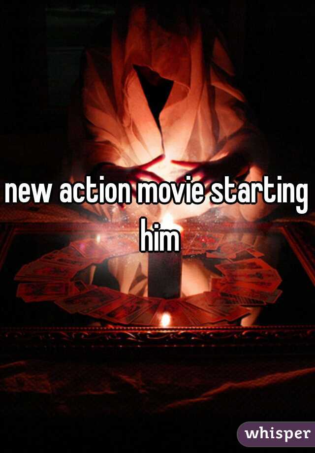 new action movie starting him