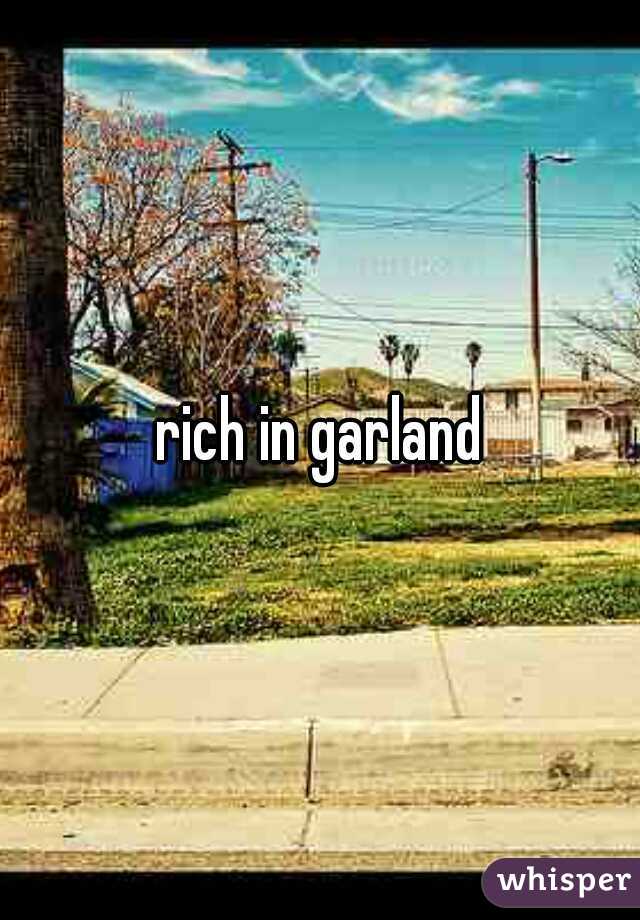 rich in garland