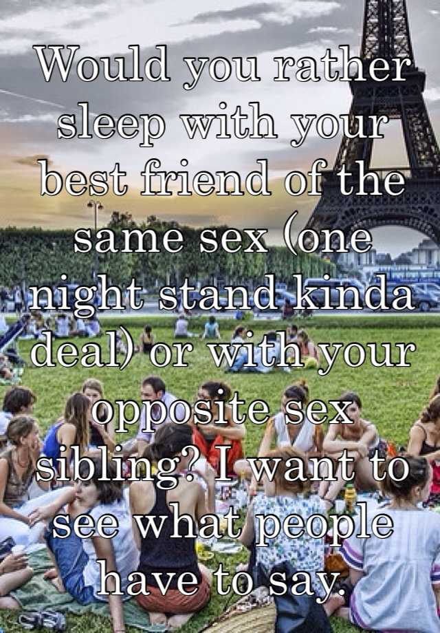 Would You Rather Sleep With Your Best Friend Of The Same Sex One Night