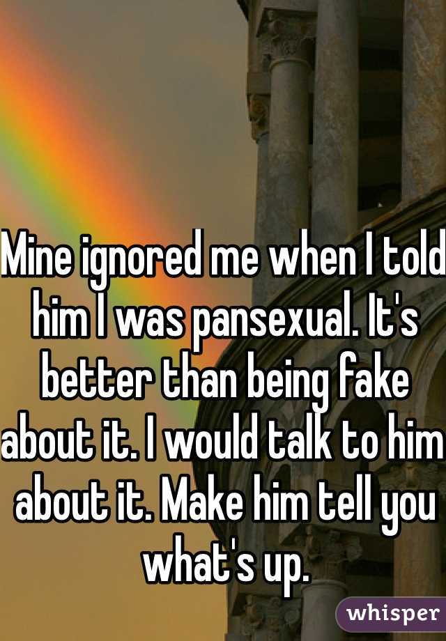 Mine ignored me when I told him I was pansexual. It's better than being fake about it. I would talk to him about it. Make him tell you what's up. 