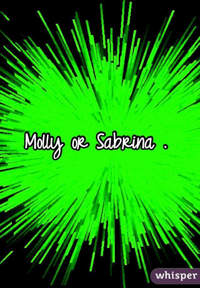 Molly or Sabrina . 