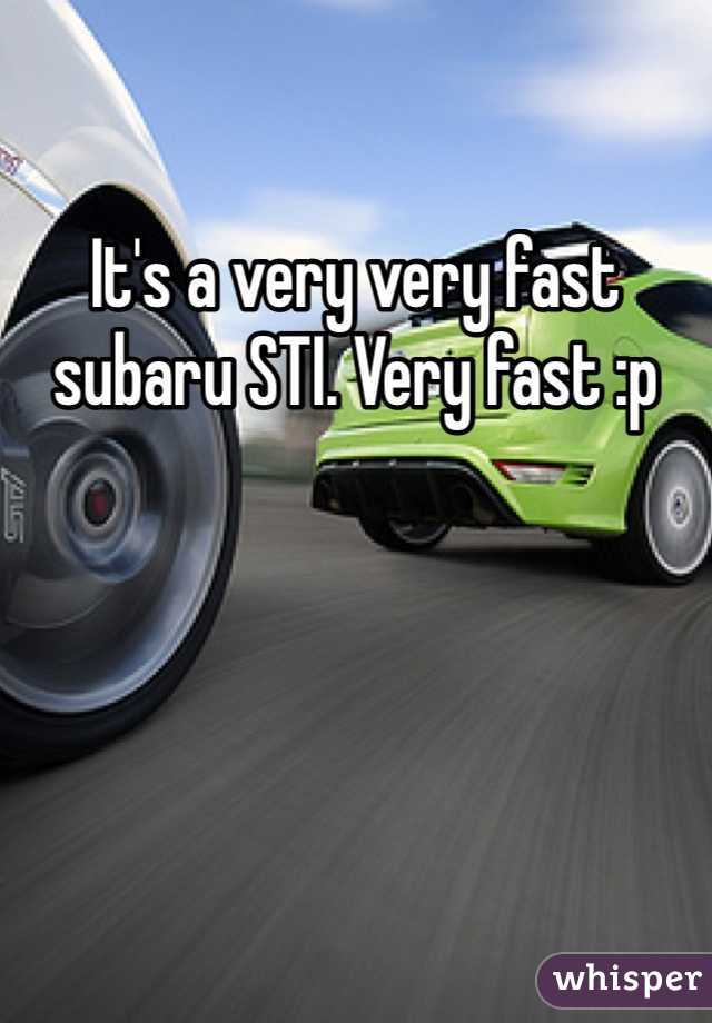It's a very very fast subaru STI. Very fast :p 