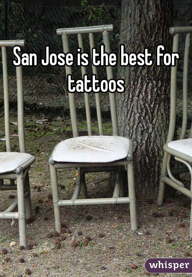 San Jose is the best for tattoos