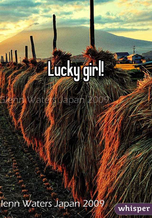 Lucky girl!
