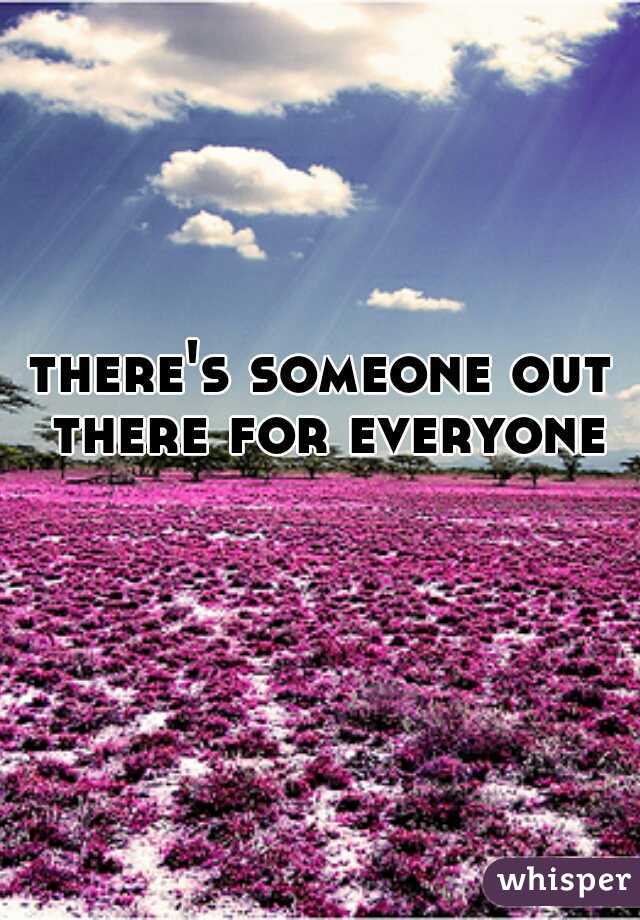 there's someone out there for everyone