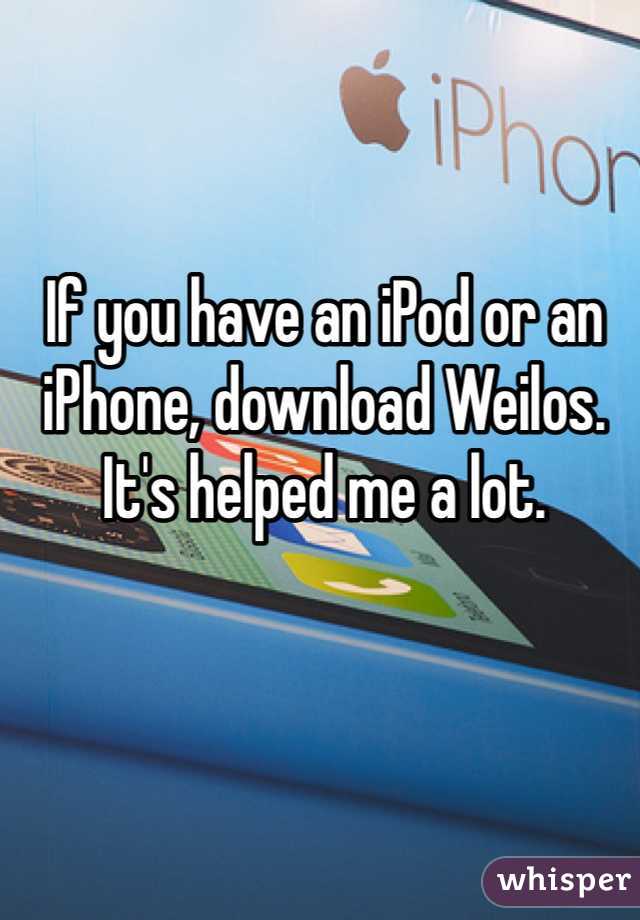 If you have an iPod or an iPhone, download Weilos. It's helped me a lot.