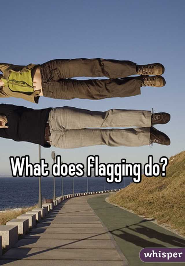 What does flagging do?