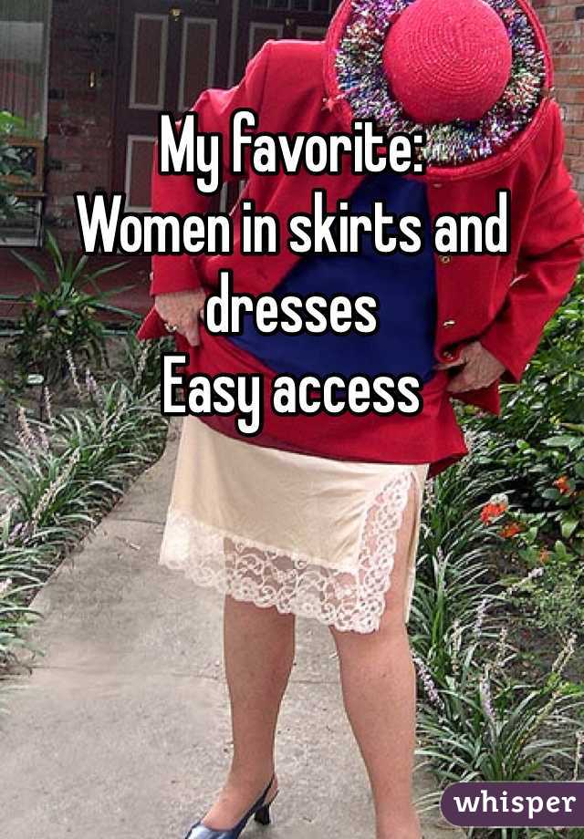 My favorite:
Women in skirts and dresses
Easy access