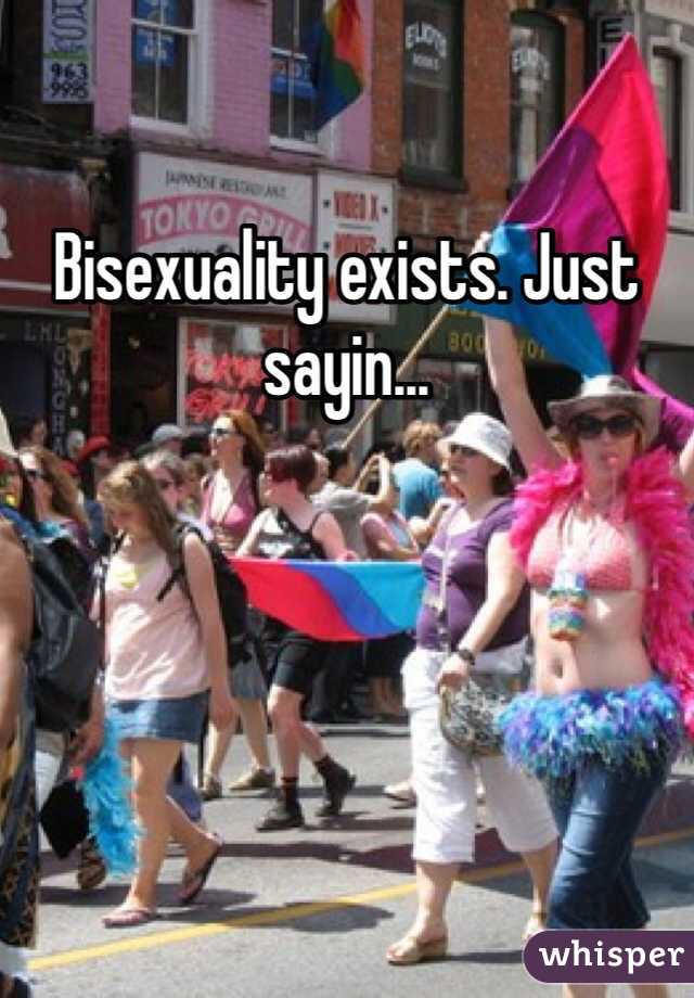 Bisexuality exists. Just sayin...
