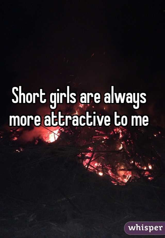 Short girls are always more attractive to me