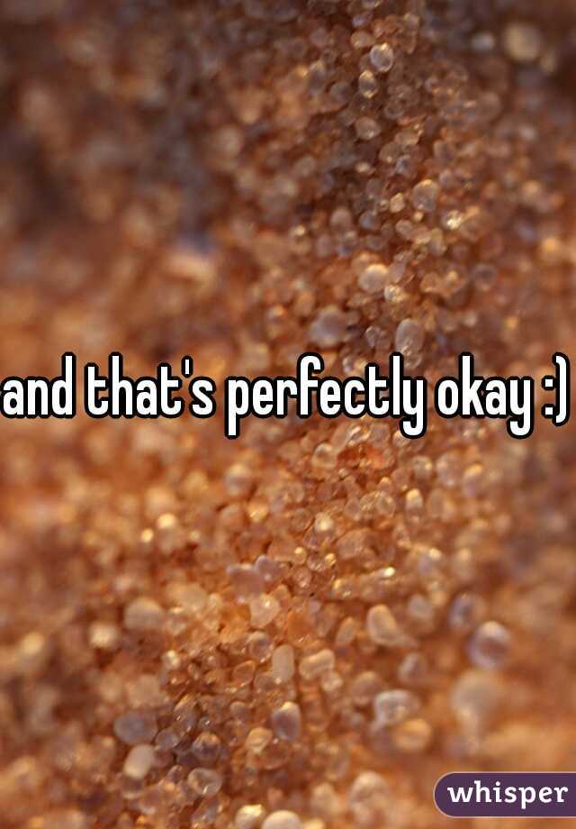 and that's perfectly okay :)