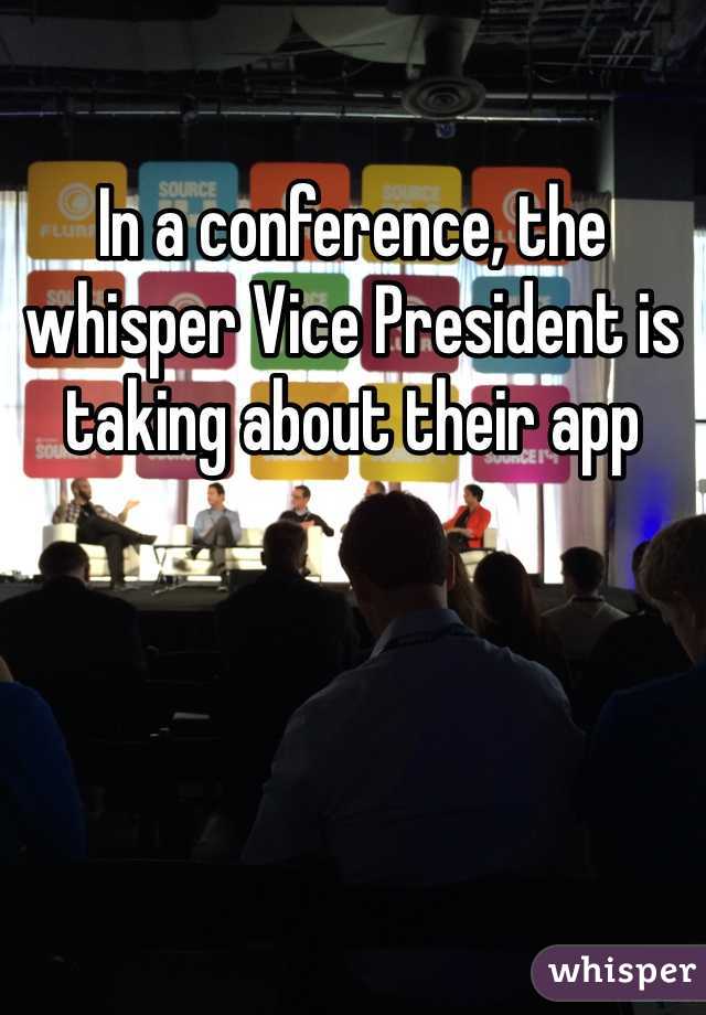 In a conference, the whisper Vice President is taking about their app