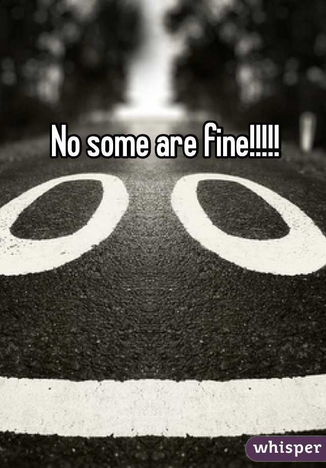 No some are fine!!!!!