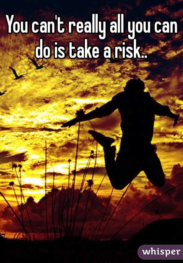 You can't really all you can do is take a risk.. 