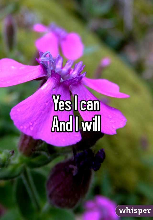 Yes I can 
And I will 