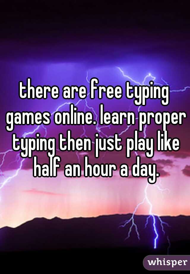 there are free typing games online. learn proper typing then just play like half an hour a day.