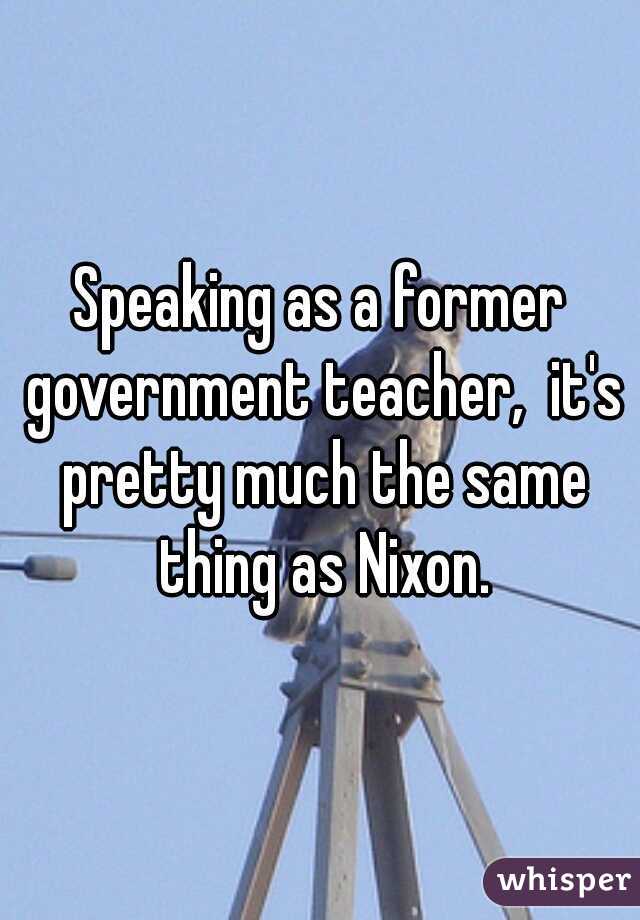 Speaking as a former government teacher,  it's pretty much the same thing as Nixon.