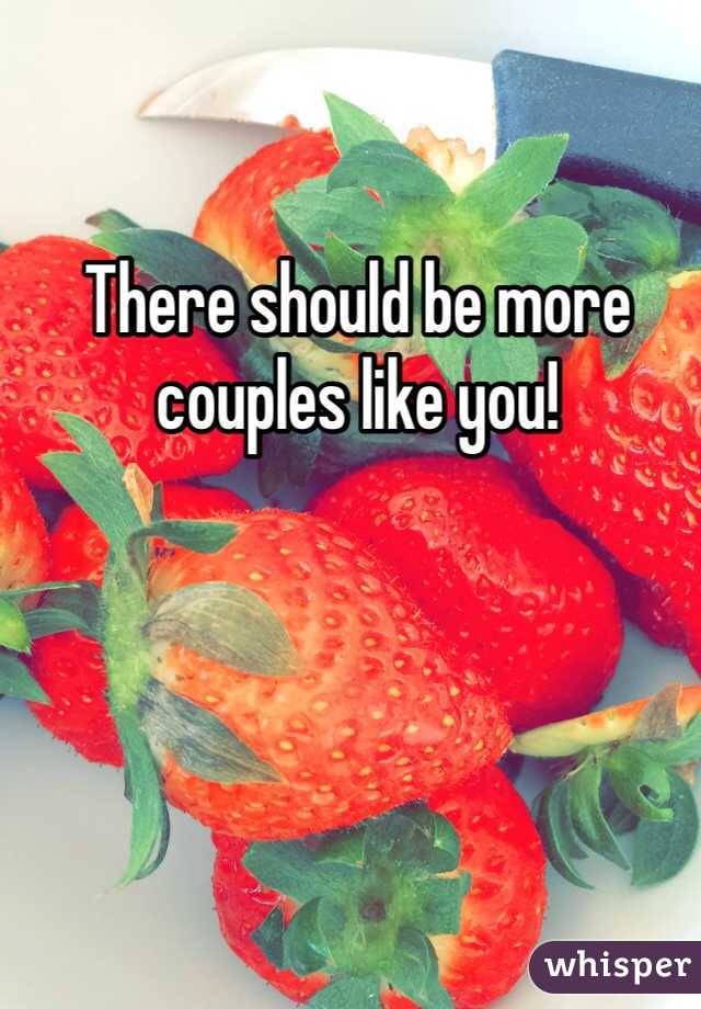 There should be more couples like you!