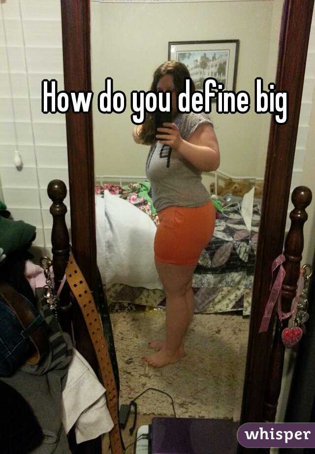 How do you define big 