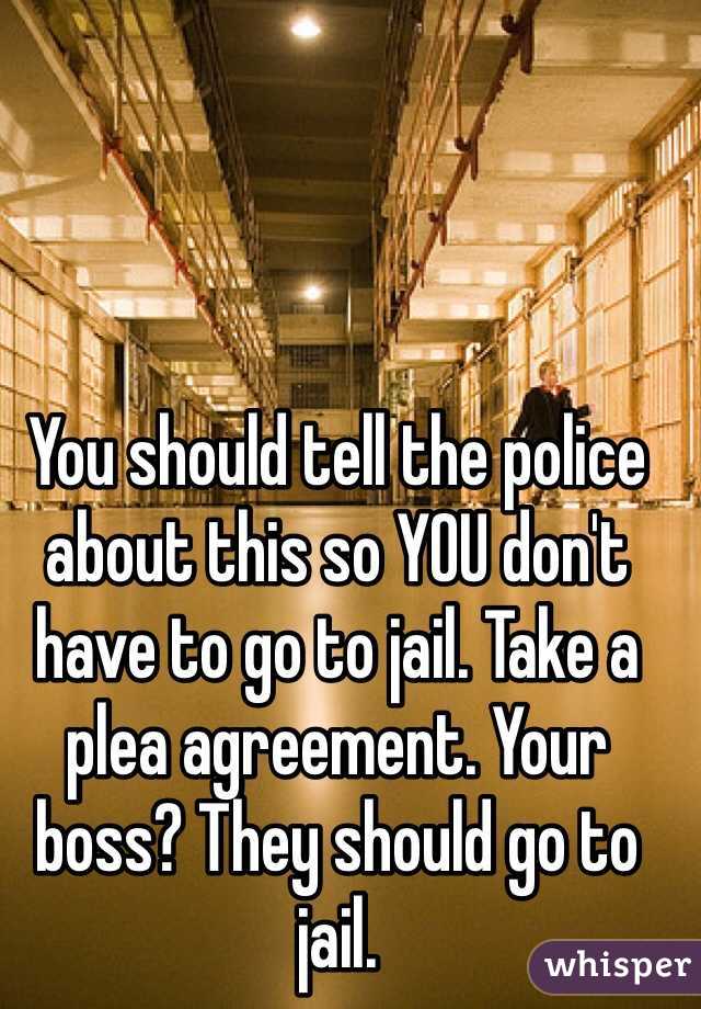 You should tell the police about this so YOU don't have to go to jail. Take a plea agreement. Your boss? They should go to jail.