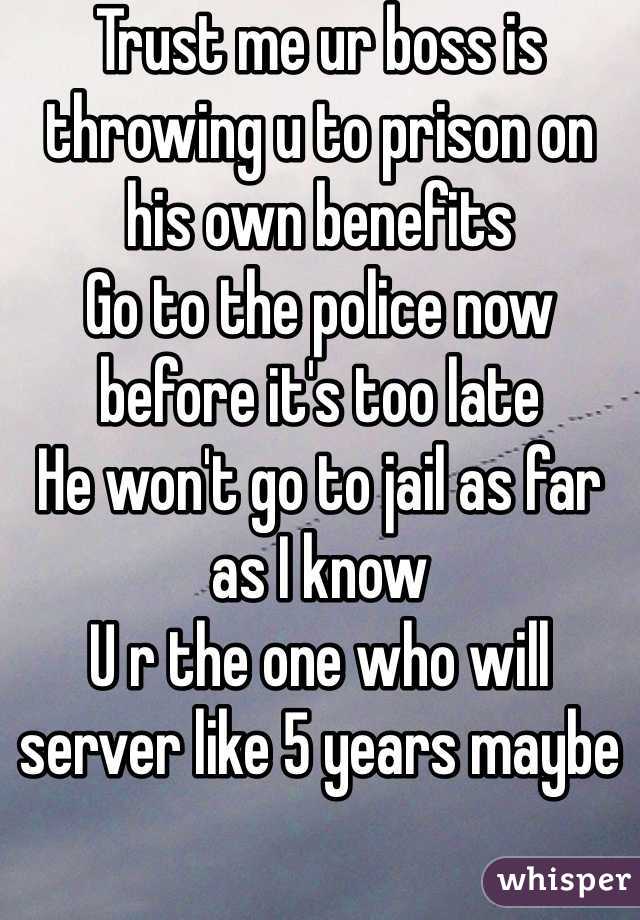 Trust me ur boss is throwing u to prison on his own benefits 
Go to the police now before it's too late 
He won't go to jail as far as I know 
U r the one who will server like 5 years maybe