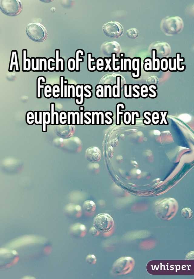 A bunch of texting about feelings and uses euphemisms for sex